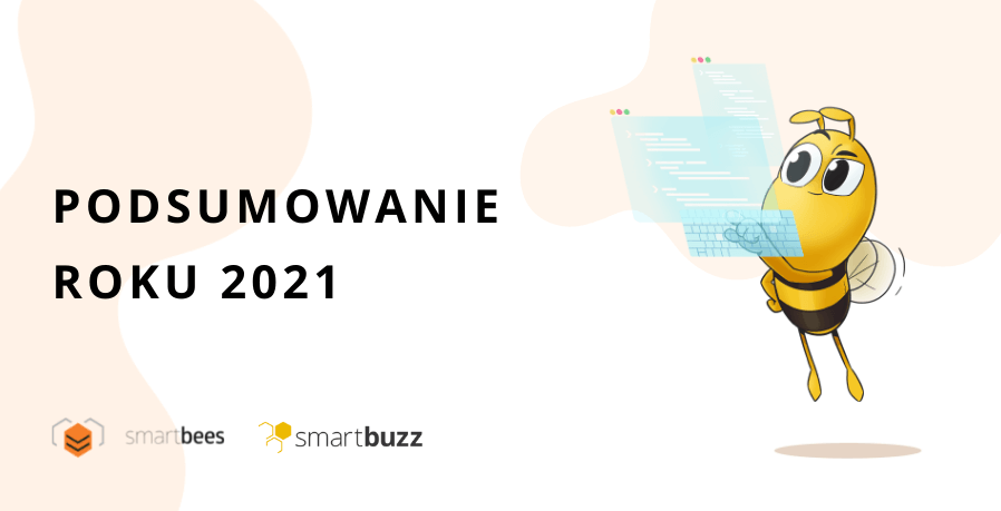 2021 rok w Smartbees Podsumowanie roku w Smartbees